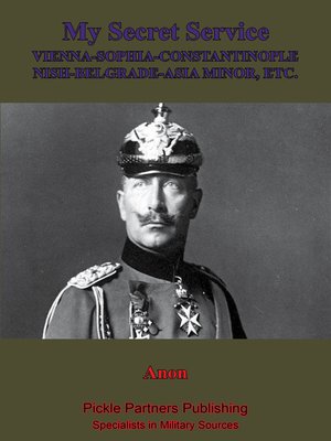 cover image of My Secret Service, Vienna-Sophia-Constantinople-Nish-Belgrade-Asia Minor